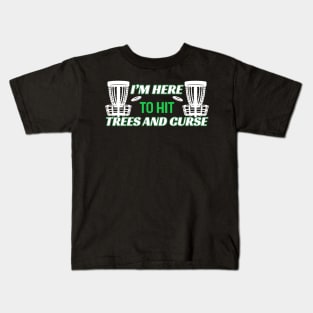 I'm Here To Hit Trees And Curse Kids T-Shirt